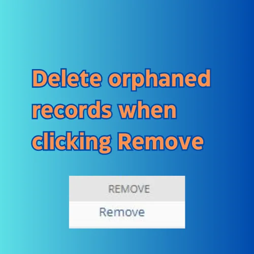 Auto-Delete Child Records When Parents Are Removed
